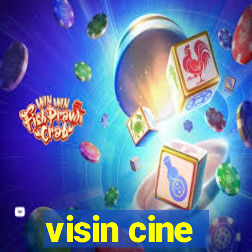 visin cine